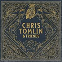 Chris Tomlin &amp- Friends